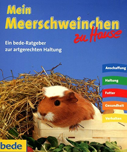 Mein Meerschweinchen zu HauseEin Bede-ratgeber zur artgerechten Haltung