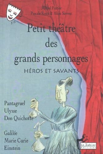 Petit théâtre des grands personnages, tome 2 : Héros et Savants (Livre et CD): Tome 2, Pantagruel, Ulysse, Don Quichotte, Galilée, Marie Curie, Einstein, avec CD audio