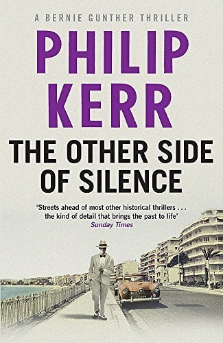 The Other Side of Silence: Bernie Gunther Thriller 11: A Bernie Gunther Thriller The Other Side of Silence: Bernie Gunther Thriller 11: A Bernie Gunther Thriller