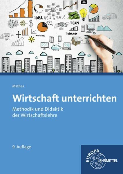 Wirtschaft unterrichten: Methodik und Didaktik der Wirtschaftslehre