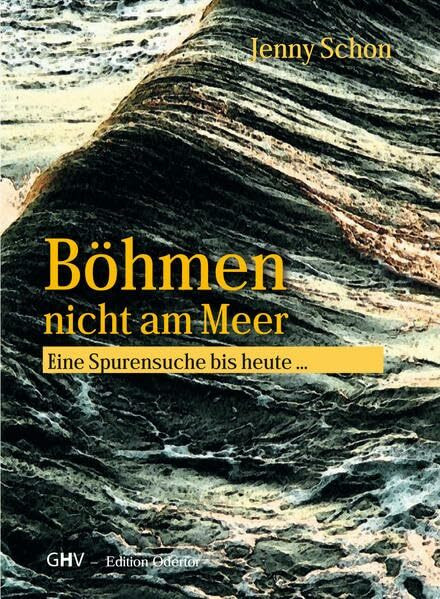 Böhmen nicht am Meer: Eine Spurensuche bis heute (Edition Odertor)