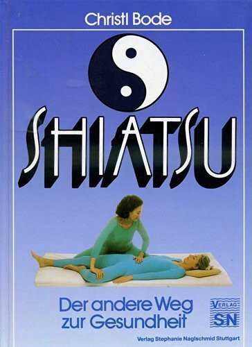 Shiatsu. Der andere Weg zur Gesundheit