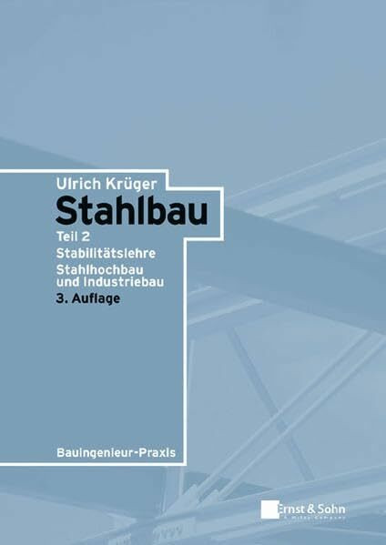 Stahlbau: Stabilitätslehre. Stahlhochbau und Industriebau