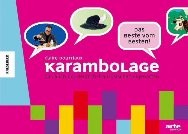 Karambolage – Das Beste vom Besten: Das Buch der deutsch-französischen Eigenarten
