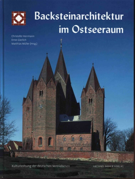 Backsteinarchitektur im Ostseeraum: Katalog zur Ausstellung in Ellingen, Bayern. Hrsg. Kulturstiftung der deutschen Vertriebenen