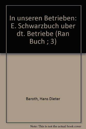 In Unseren Betrieben. Ein Deutsches Schwarzbuch