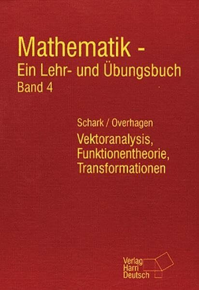 Mathematik - Ein Lehr- und Übungsbuch: Mathematik, Ein Lehrbuch und Übungsbuch, Bd.4, Vektoranalysis, Funktionentheorie, Transformationen