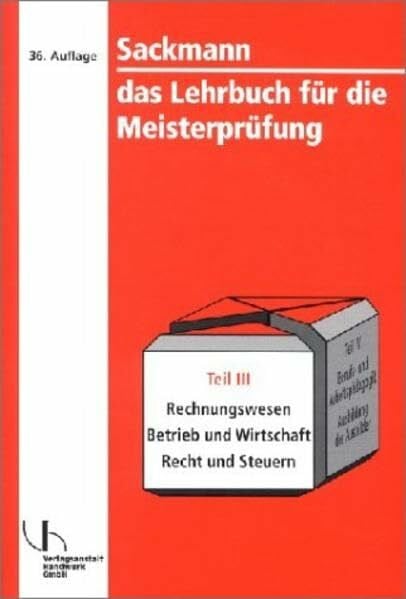 Sackmann - das Lehrbuch für die Meisterprüfung / Teil III und IV. Ausbildung der Ausbilder: Sackmann - das Lehrbuch für die Meisterprüfung / ... Teil III und IV. Ausbildung der Ausbilder