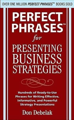 Perfect Phrases for Presenting Business Strategies