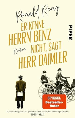 Er kenne Herrn Benz nicht, sagt Herr Daimler: Roman | »So unterhaltsam wie lehrreich – ein Lesevergnügen!« Benedict Wells