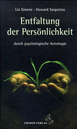 Die Entfaltung der Persönlichkeit: durch psychologische Astrologie