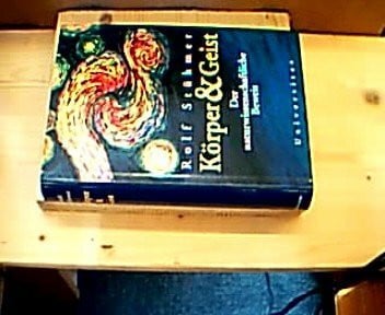 Körper & Geist: Der naturwissenschaftliche Beweis