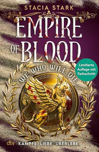 We Who Will Die: ›The Vampire Diaries‹ meets ›Gladiator‹ – Romantic-Fantasy voll tödlicher Wettkämpfe & intriganter Vampire | Mit epischem Farbschnitt in limitierter Auflage (Empire of Blood, Band 1)