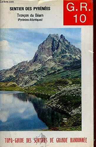 Comité national des sentiers de grande randonnée - Topo-guide du sentier de grande randonnée - G.R. 10 Pyrénées Tronçon des Pyrénées-Atlantiques de Larrau (Pays Basque) à Arrens (Bigorre) par le Béarn