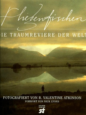 Fliegenfischen. Die Traumreviere der Welt