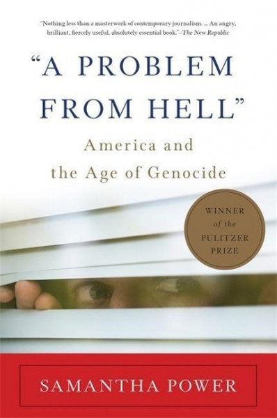 "a Problem from Hell": America and the Age of Genocide