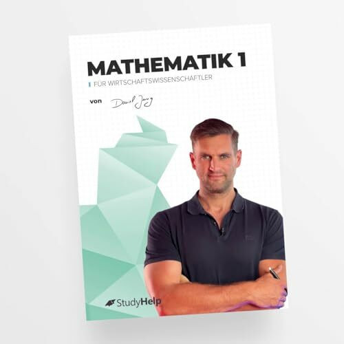 Mathematik 1 für Wirtschaftswissenschaftler: StudyHelp und Daniel Jung (Lernhefte für das Studium: mit Lernvideos von Daniel Jung)