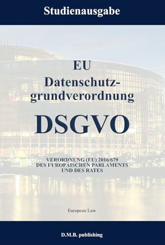 EU Datenschutzgrundverordnung - DSGVO: Studienausgabe NEU