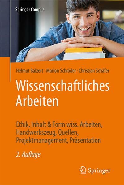 Wissenschaftliches Arbeiten: Ethik, Inhalt & Form wiss. Arbeiten, Handwerkszeug, Quellen, Projektmanagement, Präsentation