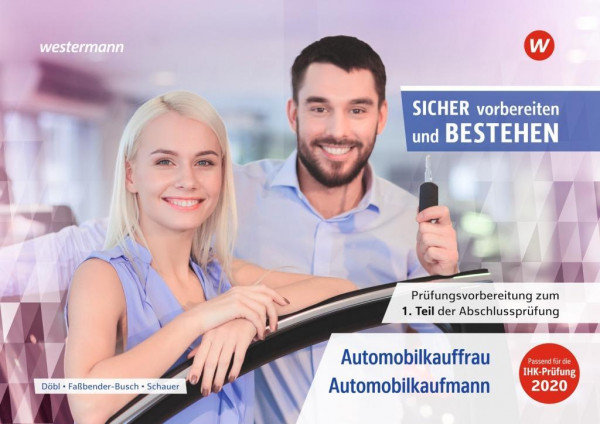 Clever vorbereiten und bestehen. Automobilkauffrau/-kaufmann: Prüfungsvorbereitung zur Gestreckten Abschlussprüfung Teil 1