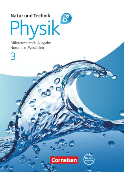 Natur und Technik - Physik: Differenzierende Ausgabe - Sekundarschule/Gesamtschule - Nordrhein-Westfalen - Band 3: Schulbuch mit Online-Angebot