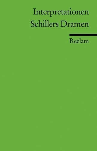 Interpretationen: Schillers Dramen: Einführung; historische Hintergründe; Textanalysen (Reclams Universal-Bibliothek)
