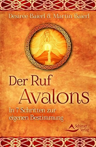 Der Ruf Avalons: In 7 Schritten zur eigenen Bestimmung