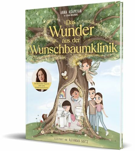 Das Wunder aus der Wunschbaumklinik: Das Bilderbuch über eine Kinderwunschreise von Anna Adamyan