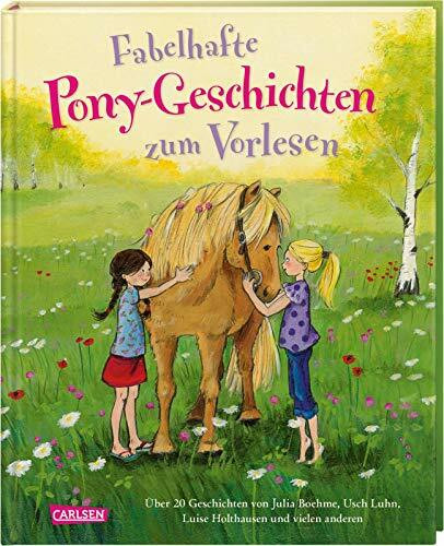 Fabelhafte Pony-Geschichten zum Vorlesen: Über 20 Geschichten von Julia Boehme, Usch Luhn, Luise Holthausen und vielen anderen