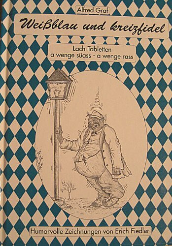 Weissblau und Kreuzfidel. Lach-Tabletten a wenge süass - a wenge rass