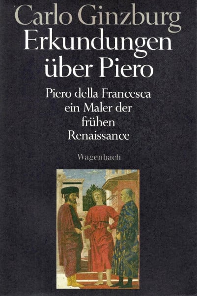 Erkundungen über Piero. Piero della Francesca, ein Maler der frühen Renaissance