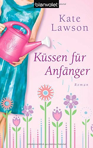 Küssen für Anfänger: Roman