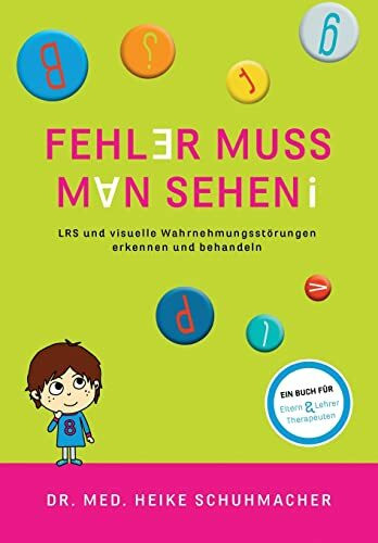 Fehler muss man sehen: LRS und visuelle Wahrnehmungsstörungen erkennen und behandeln