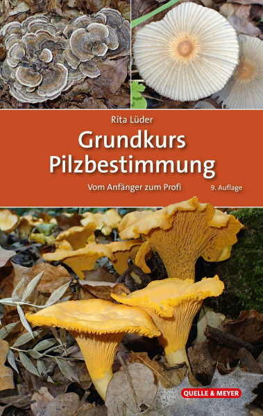 Grundkurs Pilzbestimmung: Vom Anfänger zum Profi (Quelle & Meyer Bestimmungsbücher)