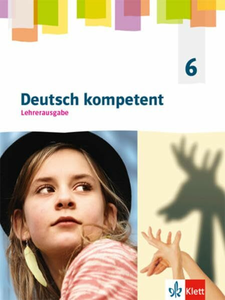 Deutsch kompetent 6. Allgemeine Ausgabe Gymnasium: Ausgabe für Lehrende mit Onlineangebot Klasse 6 (Deutsch kompetent. Allgemeine Ausgabe Gymnasium ab 2019)