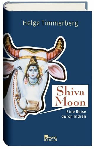 Shiva Moon: Eine Reise durch Indien