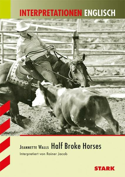 STARK Interpretationen Englisch - Walls: Half Broke Horses: Schwerpunktthema Baden-Württemberg 2015