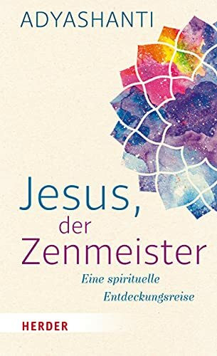 Jesus, der Zenmeister: Eine spirituelle Entdeckungsreise