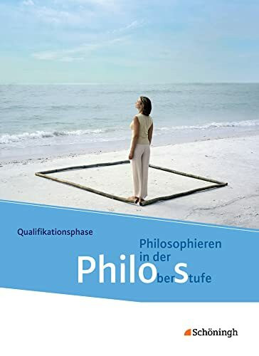 Philos - Philosophieren in der Oberstufe in Nordrhein-Westfalen u.a. - Neubearbeitung: Schulbuch 2 Qualifikationsphase