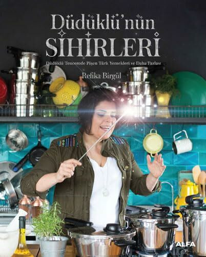 Düdüklü’nün Sihirleri: Düdüklü Tencerede Pişen Türk Yemekleri ve Daha Fazlası