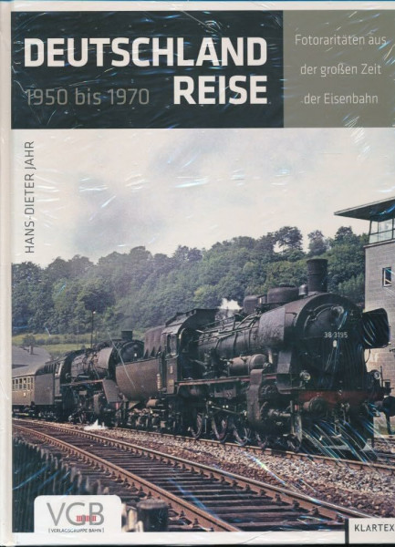 Deutschlandreise 1950 bis 1970: Fotoraritäten aus der großen Zeit der Eisenbahn