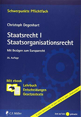 Staatsrecht I. Staatsorganisationsrecht: Mit Bezügen zum Europarecht. Mit ebook: Lehrbuch, Entscheidungen, Gesetzestexte (Schwerpunkte Pflichtfach)