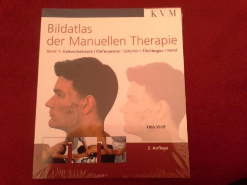 Bildatlas der Manuellen Therapie, Bd. 1: Halswirbelsäule - Kiefergelenk - Schulter - Ellenbogen - Hand