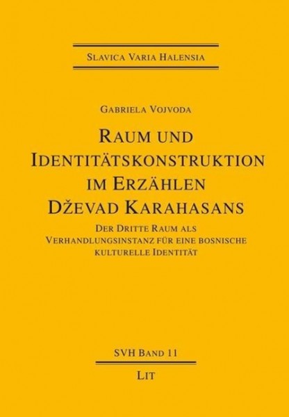 Raum und Identitätskonstruktion im Erzählen Dzevad Karahasans