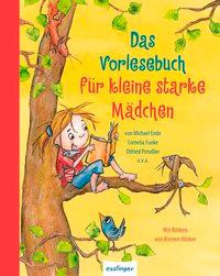 Das Vorlesebuch für kleine starke Mädchen