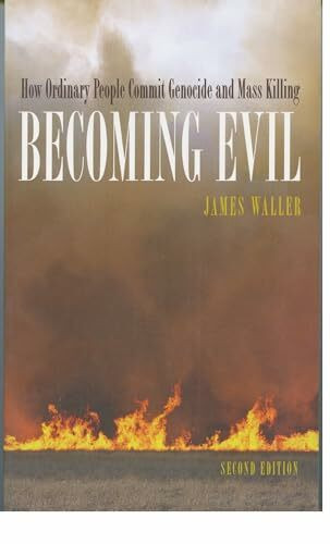 BECOMING EVIL:HOW ORDINARY PEOPLE COMMIT GENOCIDE & MASS KILLING 2E: How Ordinary People Commit Genocide and Mass Killing