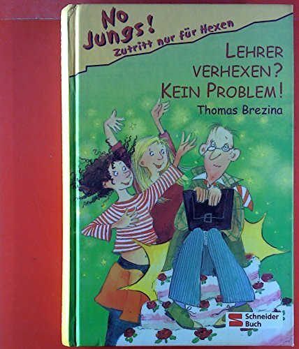 No Jungs! Zutritt nur für Hexen, Band 04: Lehrer verhexen? Kein Problem!
