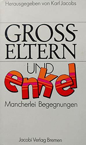 Großeltern und Enkel. Mancherlei Begegnungen