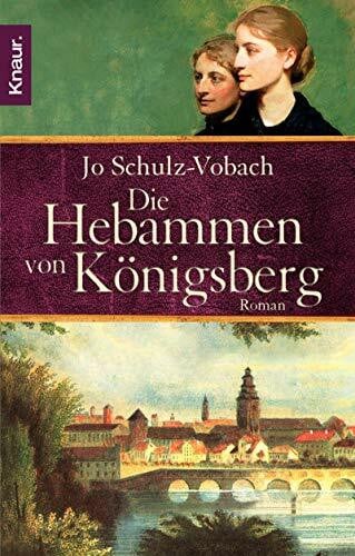 Die Hebammen von Königsberg: Roman