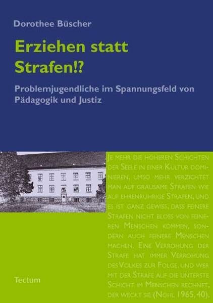 Erziehen statt Strafen!?: Problemjugendliche im Spannungsfeld von Pädagogik und Justiz